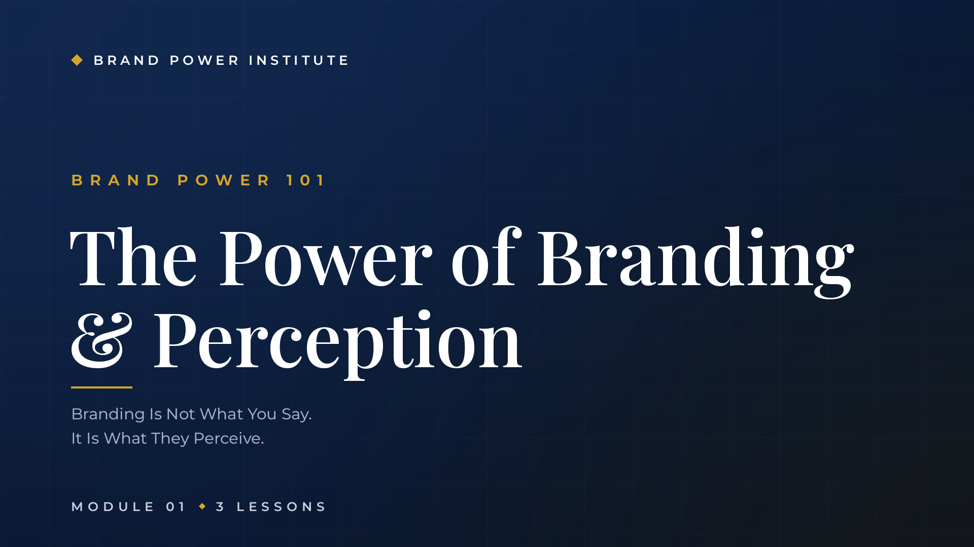 Module 01 cover — The Power of Branding & Perception: branding is not what you say, it is what they perceive.